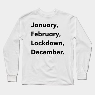 January February Lockdown December Long Sleeve T-Shirt